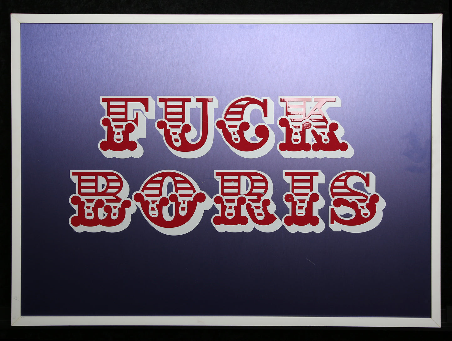 Eine, Ben - Fuck Boris - UV-Druck Alu-Dibond - Unikat - handsigniert