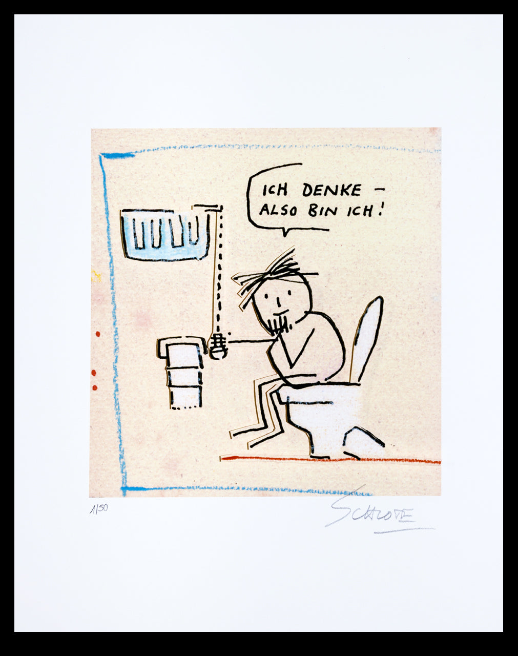 Schlote, Wilhelm - Ich denke - Also bin ich! - Giclee - handsigniert