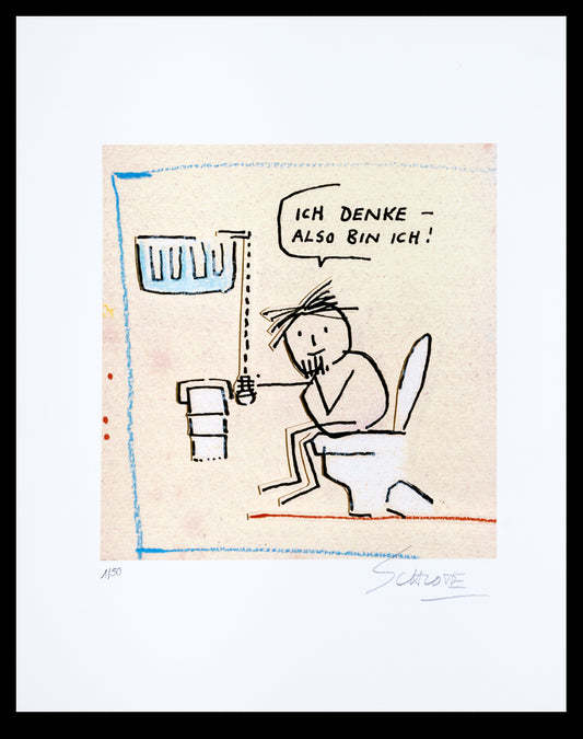 Schlote, Wilhelm - Ich denke - Also bin ich! - Giclee - handsigniert